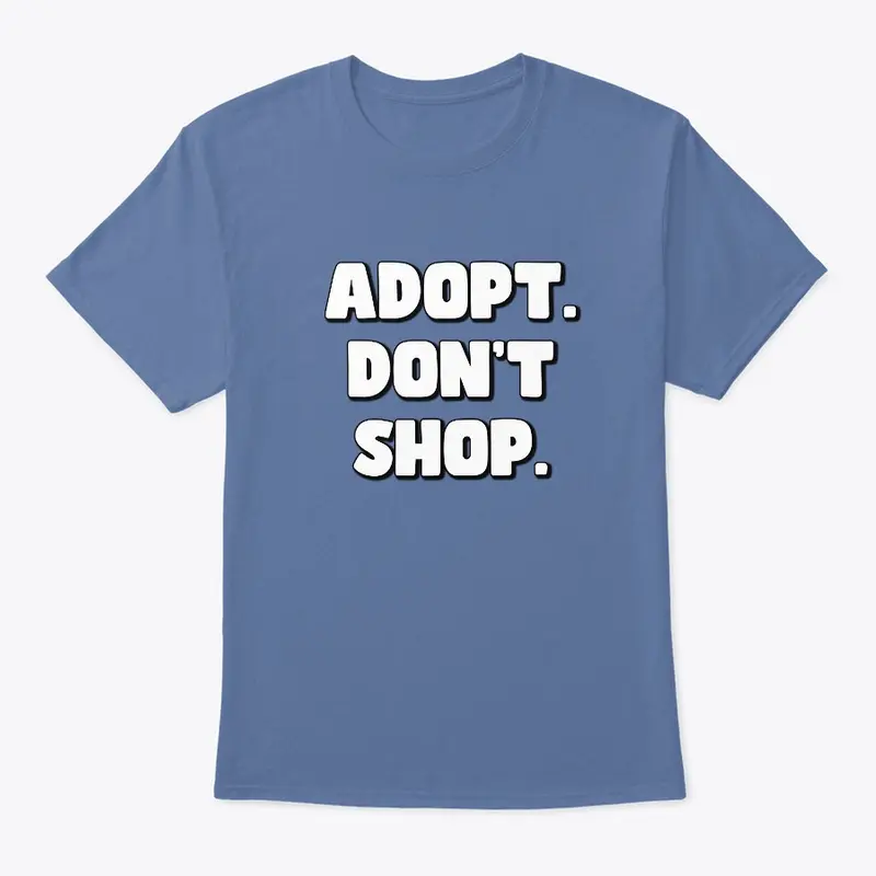 Adopt. Don't Shop. (2)