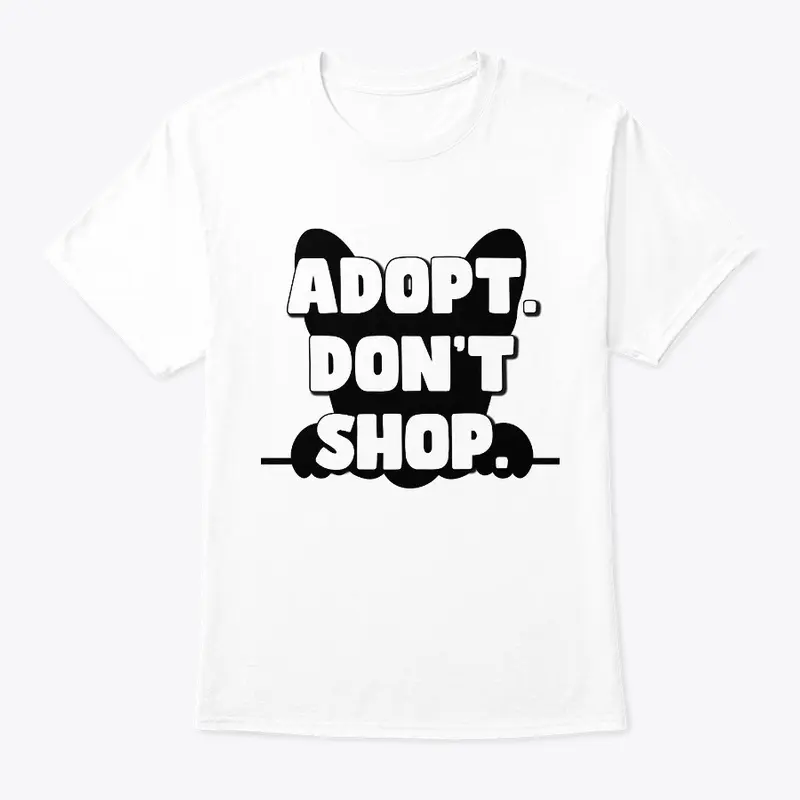 Adopt. Don't Shop. (3)