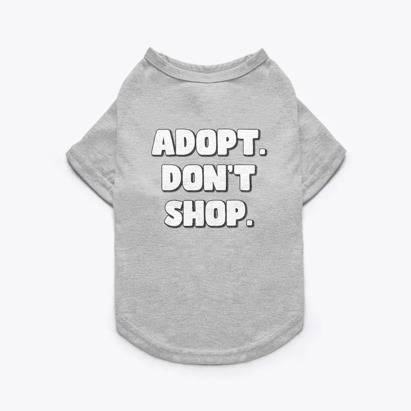 Adopt. Don't Shop. (2)